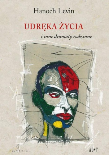Okładka: Hanoch Levin - Udręka życia i inne dramaty rodzinne