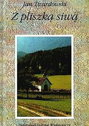 Okładka: Jan Twardowski - Z pliszką siwą. Dawne i nowe wiersze o przyrodzie