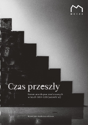 Okładka: Mikołaj Smoczyński - Czas przeszły, t. 1: Komentarze do prac zrealizowanych w latach 1980–1999 (autoreferat)