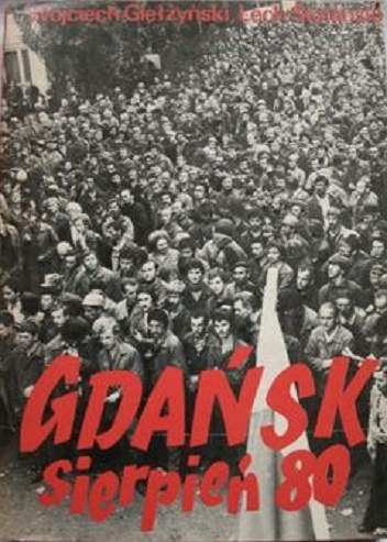 Okładka: Wojciech Giełżyński - Gdańsk Sierpień 80