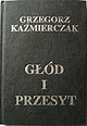 Okładka: Grzegorz Kaźmierczak - Głod i przesyt
