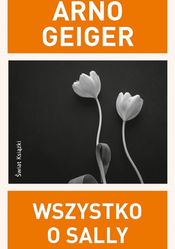 Okładka: Arno Geiger - Wszystko o Sally