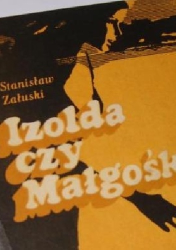 Okładka: Stanisław Załuski - Izolda czy Małgośka