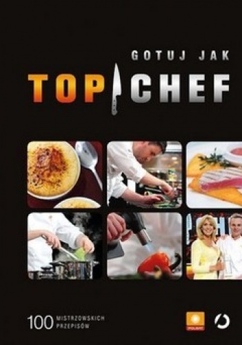 Okładka:  praca zbiorowa - Gotuj jak Top Chef. 100 mistrzowskich przepisów  + fartuch