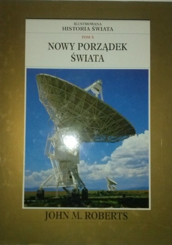 Okładka: John Maddox Roberts - Ilustrowana Historia Świata tom 10: Nowy Porządek Świata