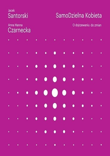 Okładka: Jacek Santorski - SamoDzielna kobieta. O dojrzewaniu do zmian