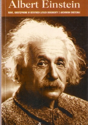 Okładka: Denis Brian - Albert Einstein. Nowe, udostępnione w ostatnich latach dokumenty z archiwum Einsteina!
