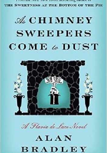Okładka: Alan Bradley - As Chimney Sweepers Come to Dust