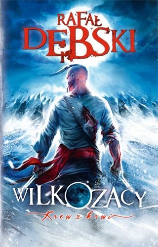 Okładka: Rafał Dębski - Wilkozacy. Krew z krwi