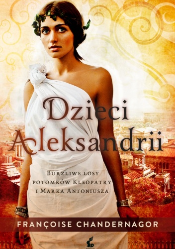 Okładka: Francoise Chandernagor - Dzieci Aleksandrii