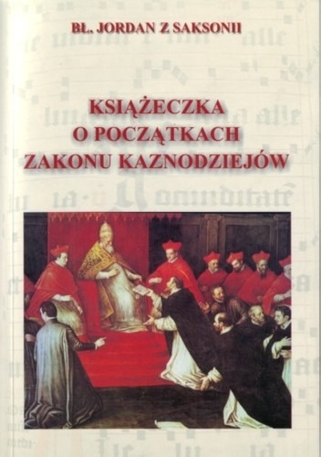 Okładka:  Jordan z Saksonii - Książeczka o początkach Zakonu Kaznodziejów