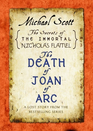 Michael Scott - The Death of Joan of Arc: A Lost Story from the Secrets of the Immortal Nicholas Flamel