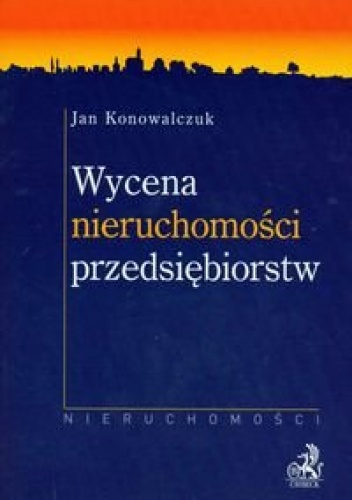 Okładka: Jan Konowalczuk - Wycena nieruchomości przedsiębiorstw
