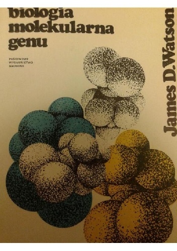 Okładka: James D. Watson - Biologia molekularna genu