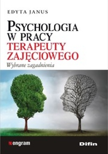 Okładka: Edyta Janus - Psychologia w pracy terapeuty zajęciowego. Wybrane zagadnienia