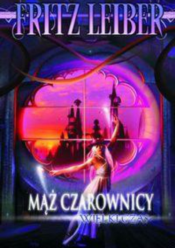 Okładka: Fritz Leiber - Mąż Czarownicy. Wielki Czas