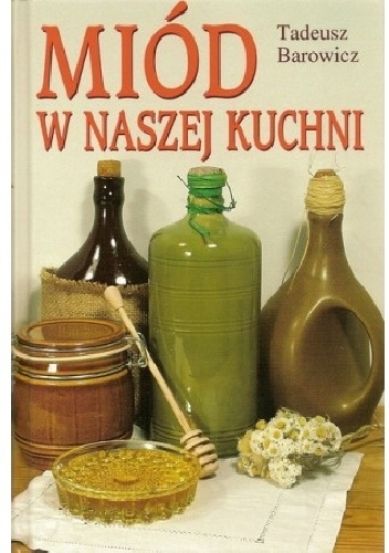 Okładka: Tadeusz Barowicz - Miód w naszej kuchni