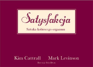 Okładka: Kim Cattrall - Satysfakcja. Sztuka kobiecego orgazmu