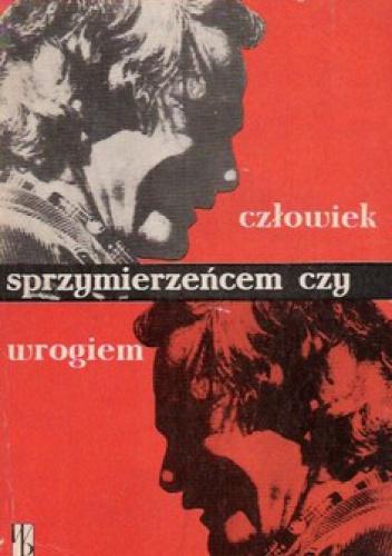 Okładka: Jadwiga Cierniak - Człowiek sprzymierzeńcem czy wrogiem