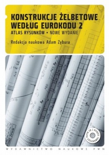 Okładka: Adam Zybura - Konstrukcje żelbetowe według Eurokodu 2. Atlas rysunków +CD