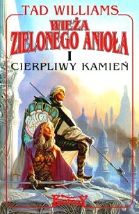 Okładka: Tad Williams - Wieża Zielonego Anioła: Cierpliwy kamień