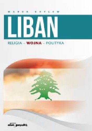 Okładka: Marek Brylew - Liban. Religia-Wojna-Polityka