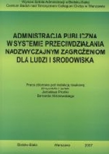 Okładka: Krzysztof Liedel - Administracja publiczna w systemie przeciwdziałania nadzwyczajnym zagrożeniom dla ludzi i środowiska
