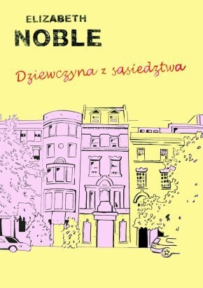 Okładka: Elizabeth Noble - Dziewczyna z sąsiedztwa