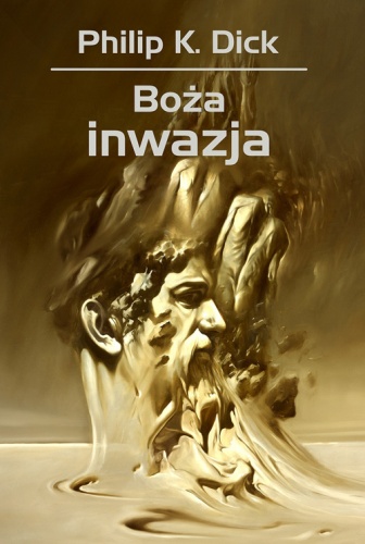 Okładka: Philip K. Dick - Boża inwazja