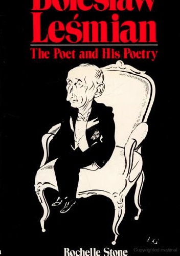 Okładka: Rochelle Heller Stone - Bolesław Leśmian: The Poet and His Poetry