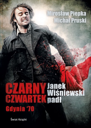 Okładka: Mirosław Piepka - Czarny Czwartek. Janek Wiśniewski padł