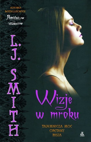 Okładka: Lisa Jane Smith - Wizje w mroku: Tajemnicza moc. Opętany. Pasja