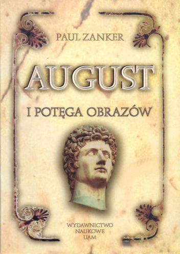 Okładka: Paul Zanker - August i potęga obrazów