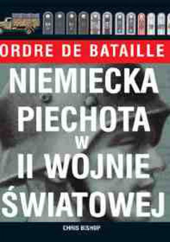 Okładka: Chris Bishop - Niemiecka Piechota w II Wojnie Światowej