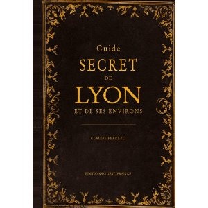 Okładka: Claude Ferrero - Guide Secret de Lyon et Ses Environs