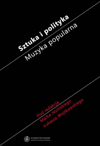 Okładka:  praca zbiorowa - Sztuka i polityka. Muzyka popularna