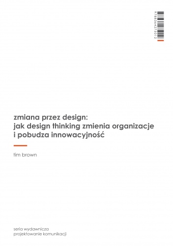 Okładka: Tim Brown - Zmiana przez design: jak design thinking zmienia organizacje i pobudza innowacyjność