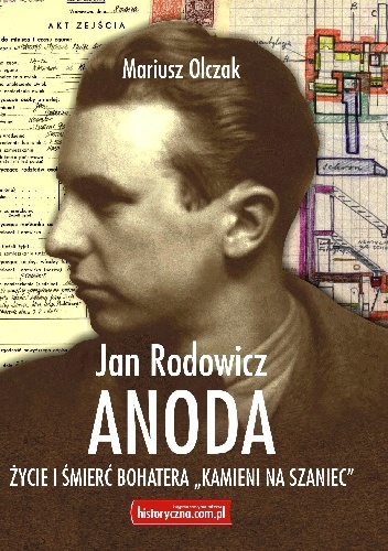 Okładka: Mariusz Olczak - Jan Rodowicz Anoda Życie i Śmierć Bohatera „Kamieni na Szaniec"