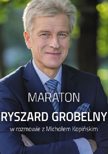 Okładka:  - Maraton. Ryszard Grobelny w rozmowie z Michałem Kopińskim