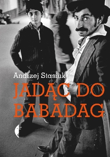 Okładka: Andrzej Stasiuk - Jadąc do Babadag