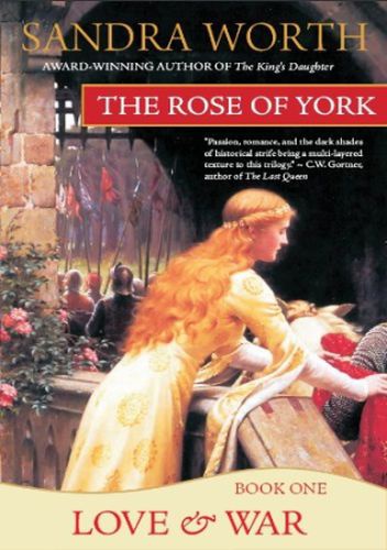 Okładka: Sandra Worth - The Rose of York: Love &amp; War