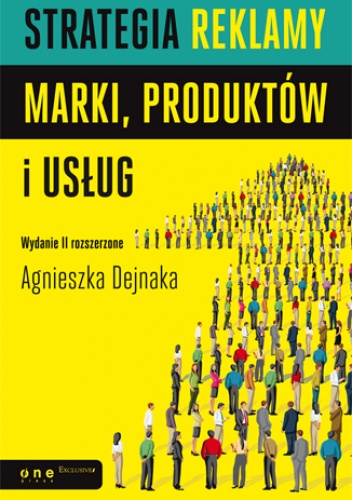 Okładka: Agnieszka Dejnaka - Strategia reklamy marki, produktów i usług. Wydanie II rozszerzone