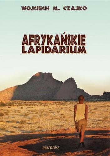 Okładka: Wojciech Czajko - Afrykańskie lapidarium