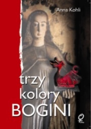 Okładka: Anna Kohli - Trzy kolory Bogini
