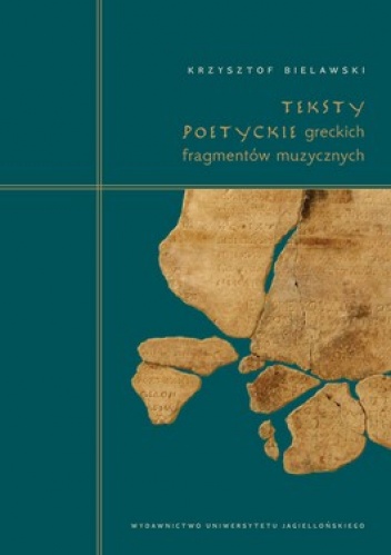 Okładka: Krzysztof Bielawski - Teksty poetyckie greckich fragmentów muzycznych. Komentarz filologiczny