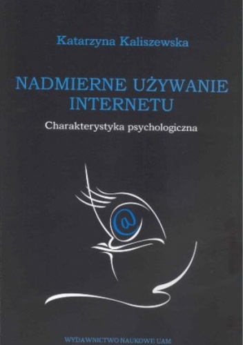 Okładka: Katarzyna Kaliszewska - Nadmierne używanie Internetu. Charakterystyka psychologiczna.