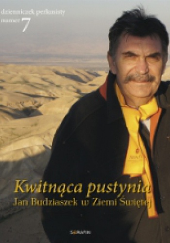 Okładka: Jan Budziaszek - Kwitnąca pustynia. Jan Budziaszek w Ziemi Świętej - dzienniczek perkusisty nr  7