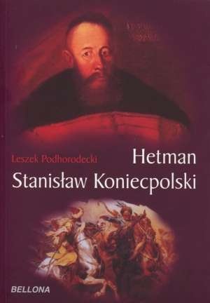 Okładka: Leszek Podhorodecki - Hetman Stanisław Koniecpolski