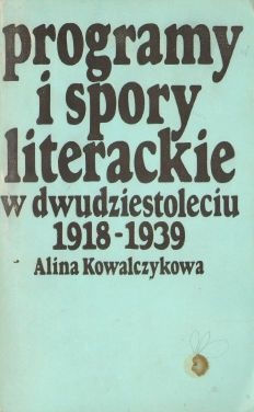 Okładka: Alina Kowalczykowa - Programy i spory literackie w dwudziestoleciu