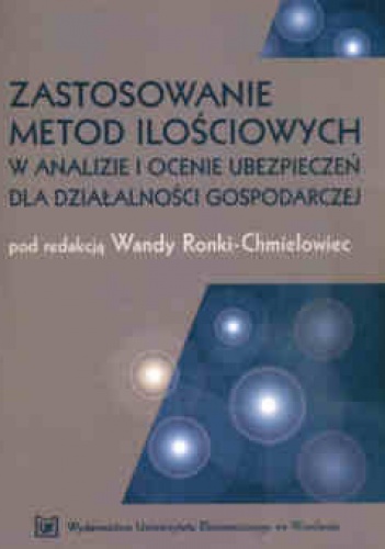 Okładka: Wanda Ronka-Chmielowiec - zastosowanie metod ilosciowych w analizie i ocenie ubezpieczeń dla działalnosci gospodarczej